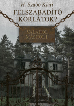 Felszabadító Korlátok?  -  Valahol Máshol I.