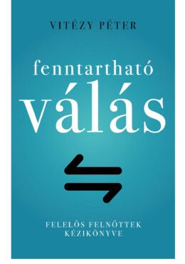 Fenntartható Válás - Felelős Felnőttek Kézikönyve