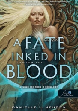 A Fate Inked In Blood - Vérbe Vetett Sors ( A Sorstalanok Krónikája 1. )