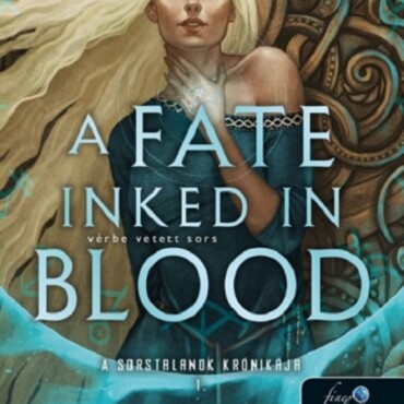 A Fate Inked In Blood - Vérbe Vetett Sors ( A Sorstalanok Krónikája 1. )