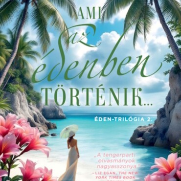 Ami Az Édenben Történik... - Éden-Trilógia 2.  (Éldekorált)