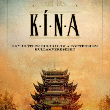 Kína - Egy Időtlen Birodalom A Történelem Hullámverésében