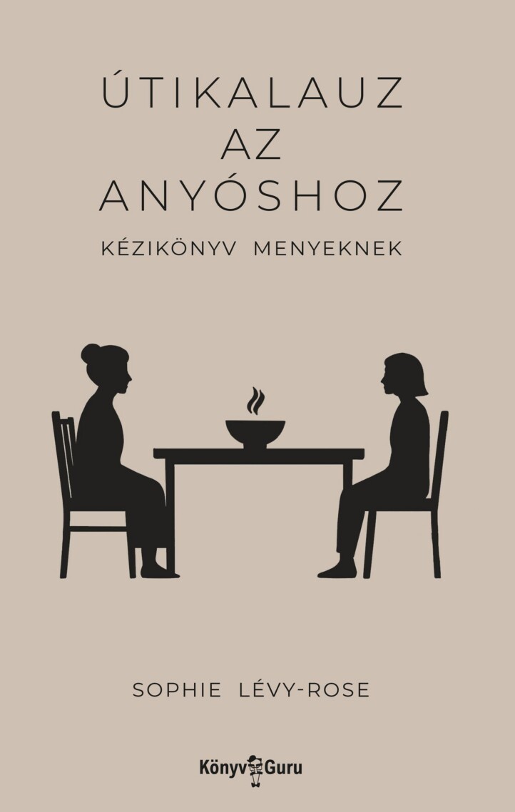 Útikalauz Az Anyóshoz -  Kézikönyv Menyeknek