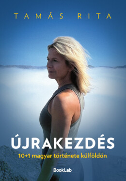 Újrakezdés - 10+1 Magyar Története Külföldön