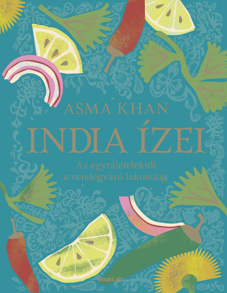 India Ízei - Az Egytálételektől A Vendégváró Lakomáig