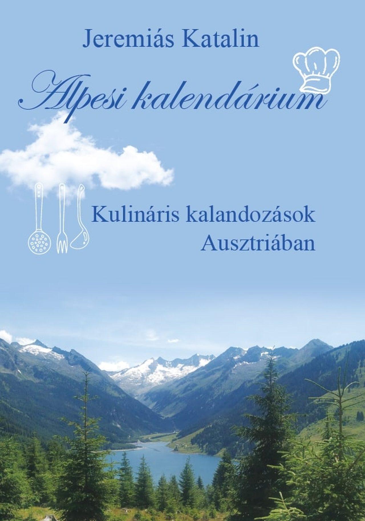 Alpesi Kalendárium - Kulináris Kalandozások Ausztriában