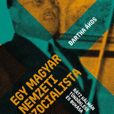 Egy Magyar Nemzeti Szocialista - Rátz Kálmán Tündöklése