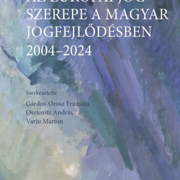 Az Európai Jog Szerepe A Magyar Jogfejlődésben - 2004-2024