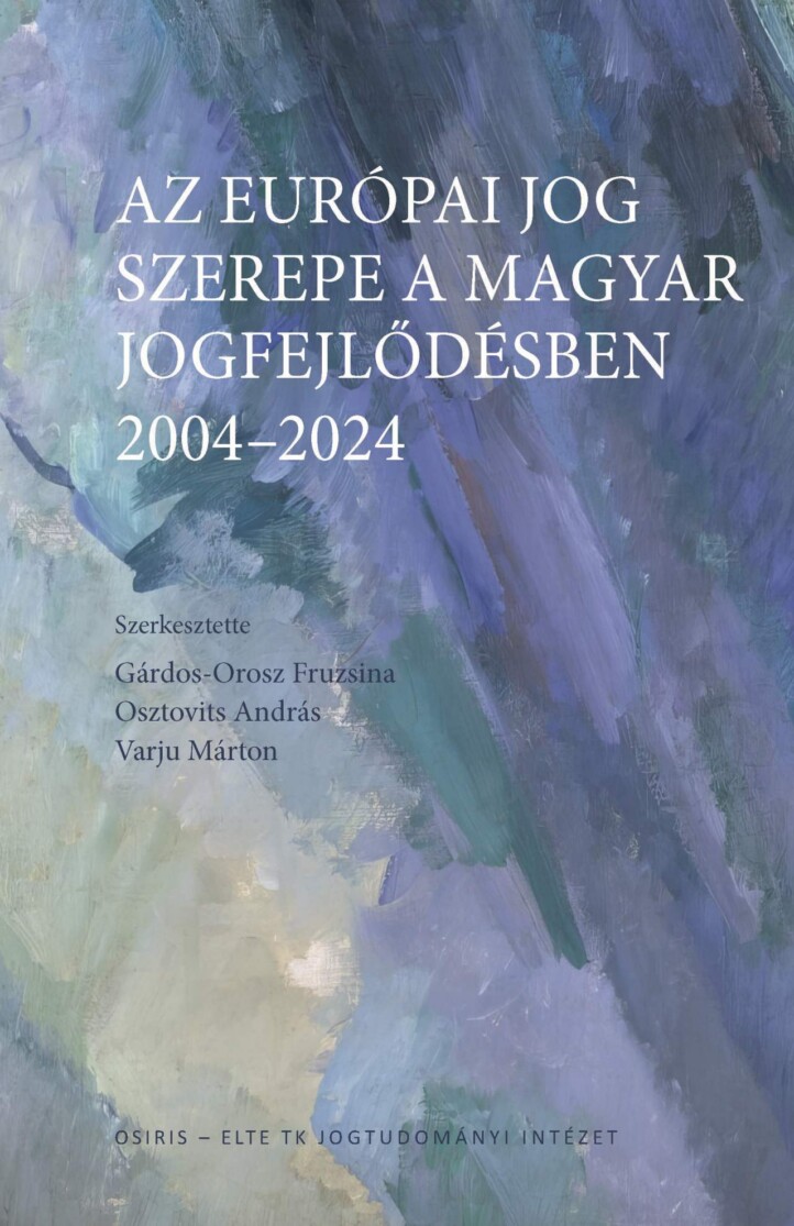 Az Európai Jog Szerepe A Magyar Jogfejlődésben - 2004-2024