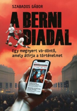 A Berni Diadal - Egy Megnyert Vb-Döntő, Amely Átírja A Történelmet