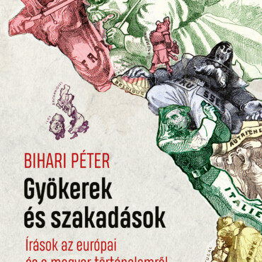 Gyökerek És Szakadások - Írások Az Európai És A Magyar Történelemről