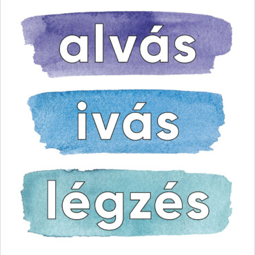 Alvás, Ivás, Légzés - 3 Egyszerű Szokás, Amivel 3 Hét Alatt Nyugodtabb, Kiegyens