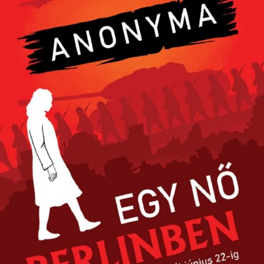 Egy Nő Berlinben - Naplójegyzetek 1945. Április 20-Tól Június 22-Ig