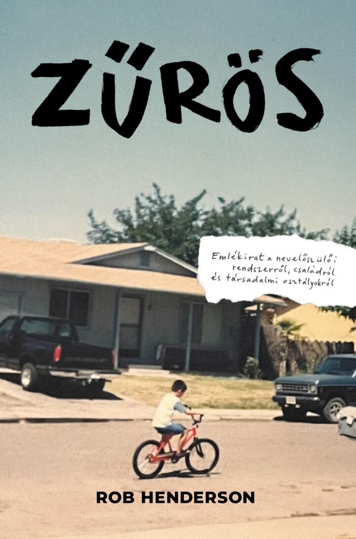 Zűrös - Emlékirat A Nevelőszülői Rendszerről, Családról És A Társ. Osztályokól