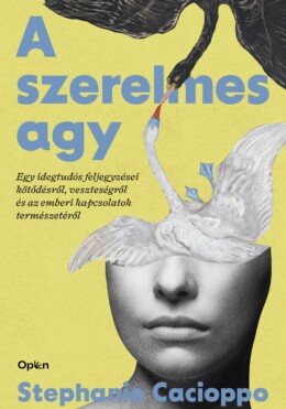 A Szerelmes Agy - Egy Idegtudós Feljegyzései Kötődésről, Veszteségről...