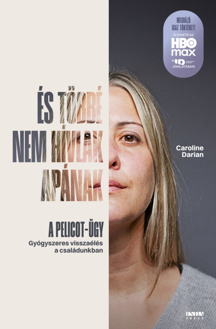 És Többé Nem Hívlak Apának - A Pelicot-Ügy ( Gyógyszeres Visszaélés..)