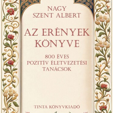 Az Erények Könyve - 800 Éves Pozitív Életvezetési Tanácsok