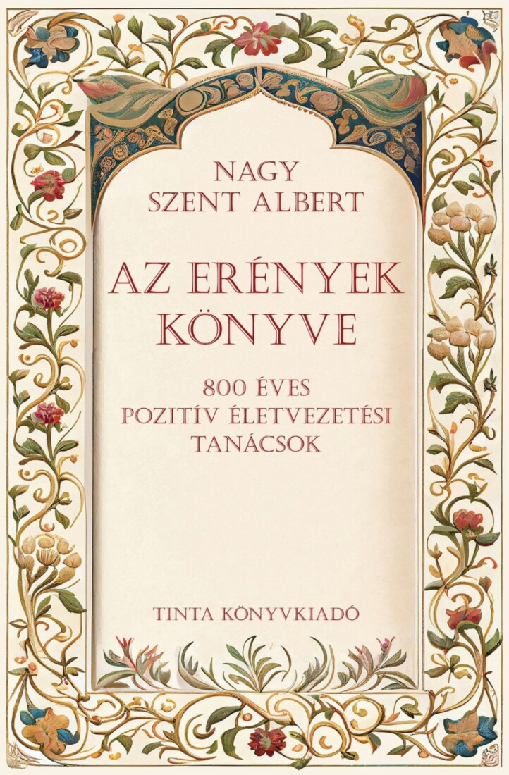 Az Erények Könyve - 800 Éves Pozitív Életvezetési Tanácsok