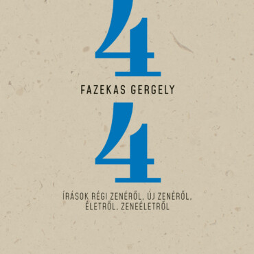 Négynegyed - Írások Régi Zenéről, Új Zenéről, Életről, Zeneéletről