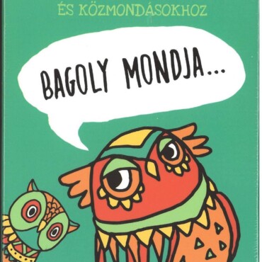 Bagoly Mondja... Játékos Gyakorlókártyák Szólásokhoz És Közmondásokhoz