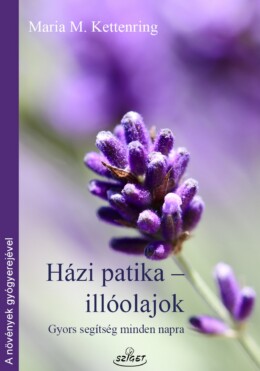 Házi Patika-Illóolajok - Gyors Segítség Minden Napra