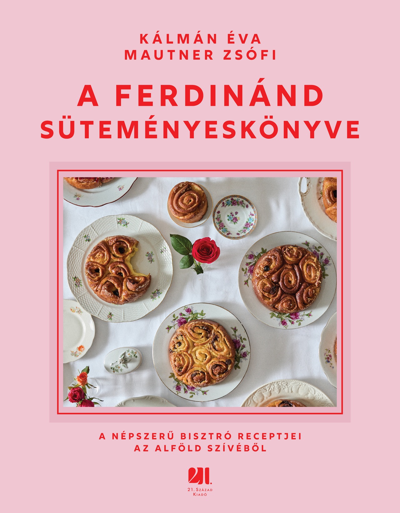 A Ferdinánd Süteményeskönyve - A Népszerű Bisztró Receptjei Az Alföld Szívéből