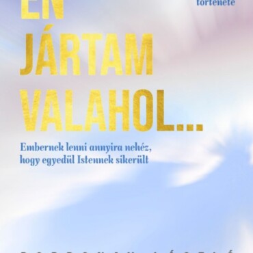 Én Jártam Valahol... - Egy Halálközeli Élmény Igaz Története