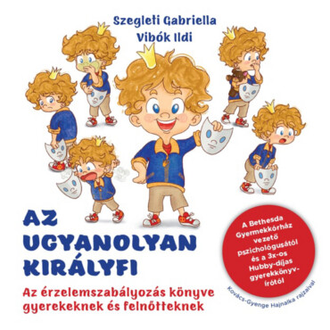 Az Ugyanolyan Királyfi - Az Érzelemszabályozás Könyve Gyerekeknek És Fel.