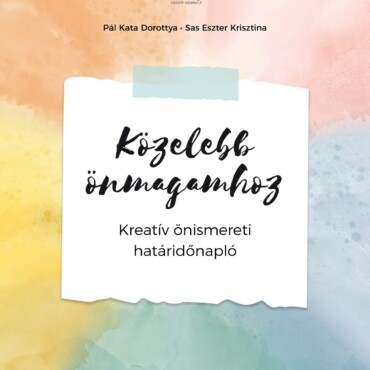 Közelebb Önmagamhoz - Kreatív Önismereti Határidőnapló