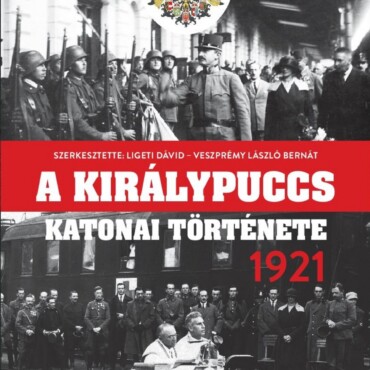 A Királypuccs Katonai Története 1921