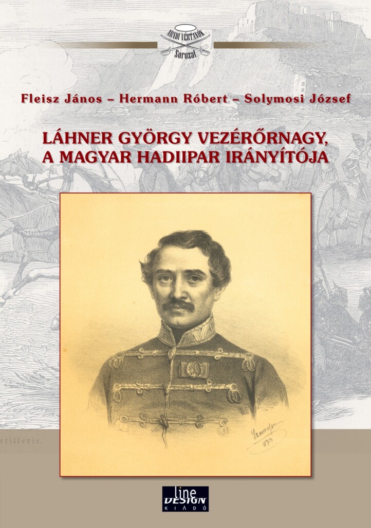 Láhner György Vezérőrnagy, A Magyar Hadiipar Irányítója