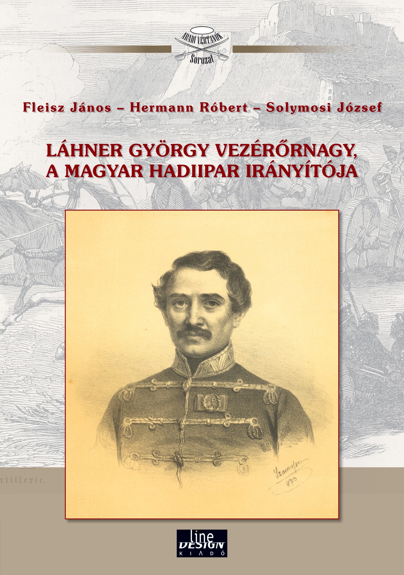Láhner György Vezérőrnagy, A Magyar Hadiipar Irányítója