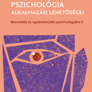 Az Egzisztenciális Pszichológia Alkalmazási Lehetőségei