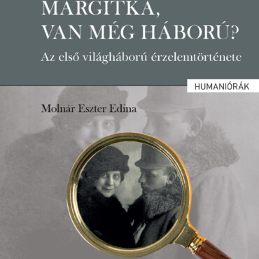 Margitka, Van Még Háború? - Az Első Világháború Érzelemtörténete