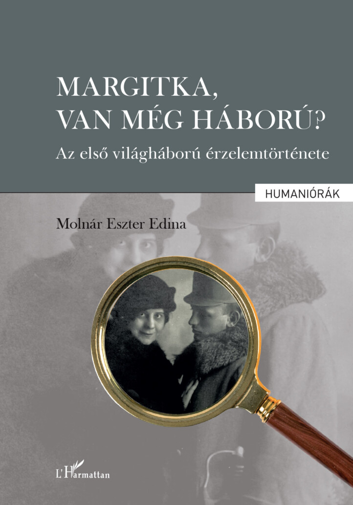 Margitka, Van Még Háború? - Az Első Világháború Érzelemtörténete
