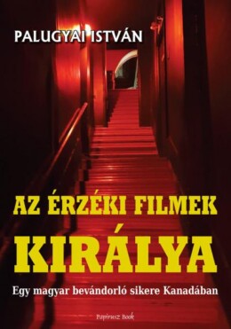 Az Érzéki Filmek Királya - Egy Magyar Bevándorló Sikere Kanadában