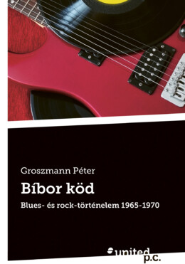 Bíbor Köd - Blues- És Rock-Történelem 1965-1970