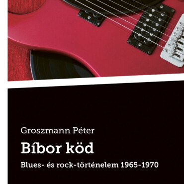 Bíbor Köd - Blues- És Rock-Történelem 1965-1970