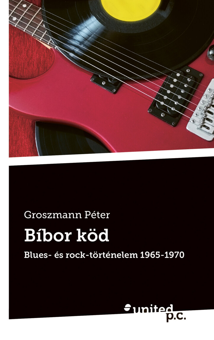 Bíbor Köd - Blues- És Rock-Történelem 1965-1970
