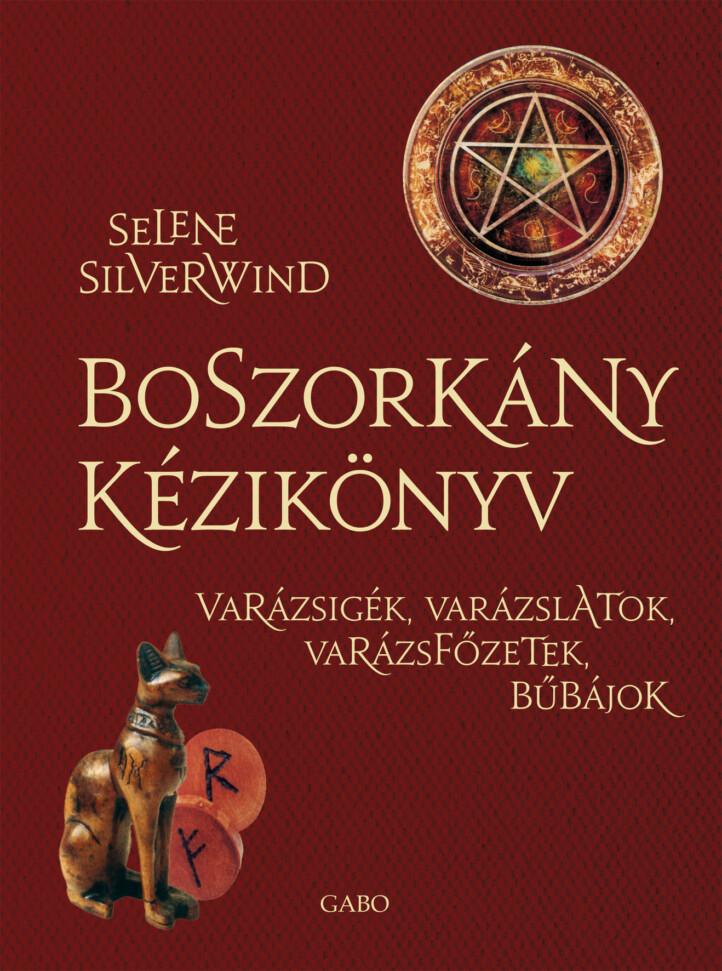 Boszorkány Kézikönyv - Varázsigék, Varázslatok, Varázsfőzetek, Bűbájok