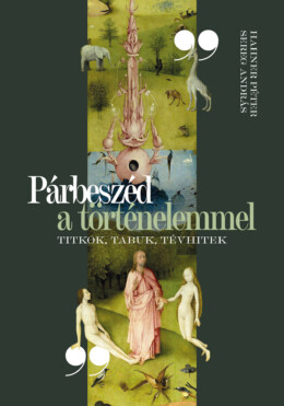 Párbeszéd A Történelemmel - Titkok, Tabuk, Tévhitek