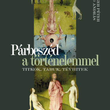 Párbeszéd A Történelemmel - Titkok, Tabuk, Tévhitek