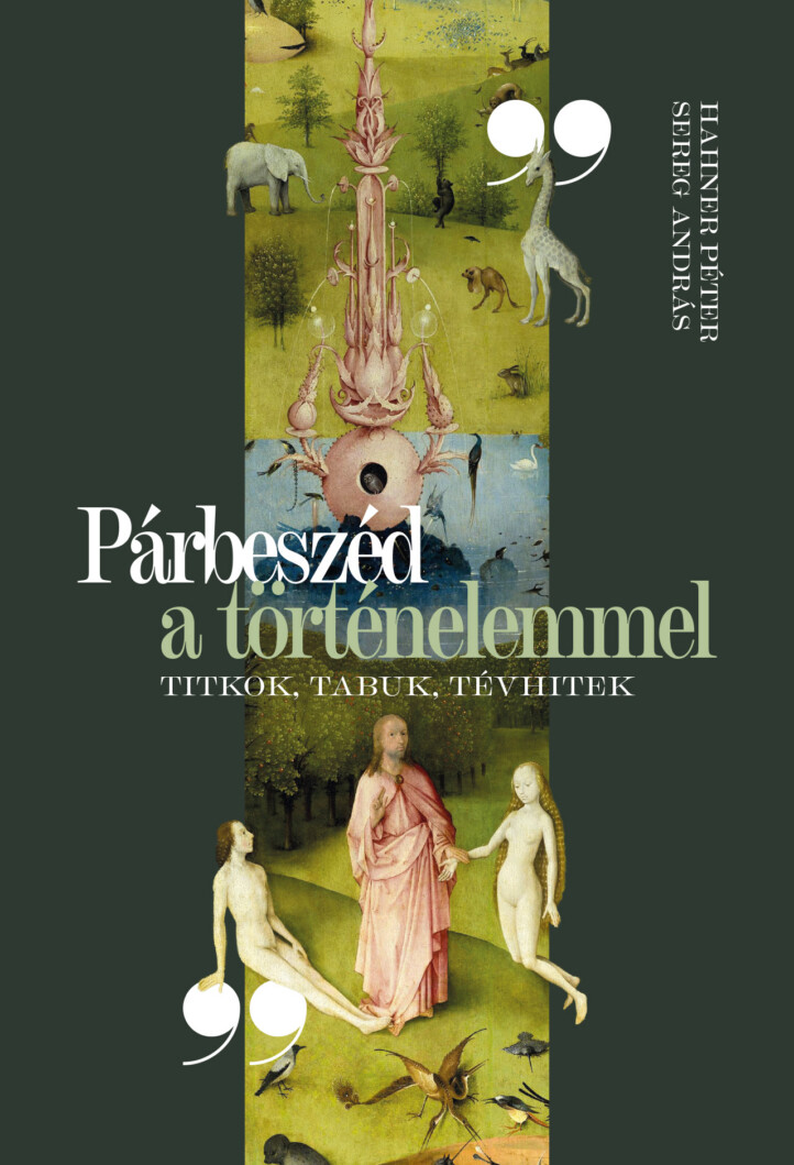 Párbeszéd A Történelemmel - Titkok, Tabuk, Tévhitek