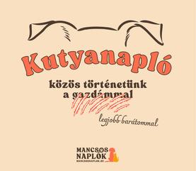 Kutyanapló - Közös Történetünk A ( Gazdámmal) Legjobb Barátommal