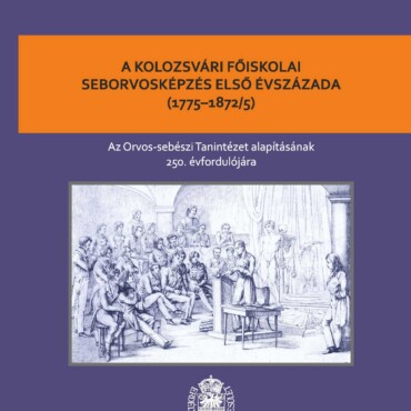 A Kolozsvári Főiskolai Seborvosképzés Első Évszázada (1775-1872/5)