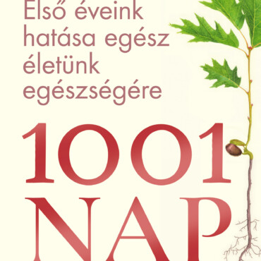 1001 Nap - Első Éveink Hatása Egész Életünk Egészségére