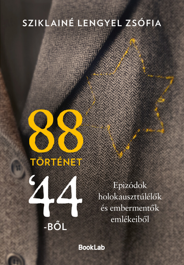 88 Történet 44-Ből - Epizódók Holokauszttúlélők És Embermentők Emlékeiből