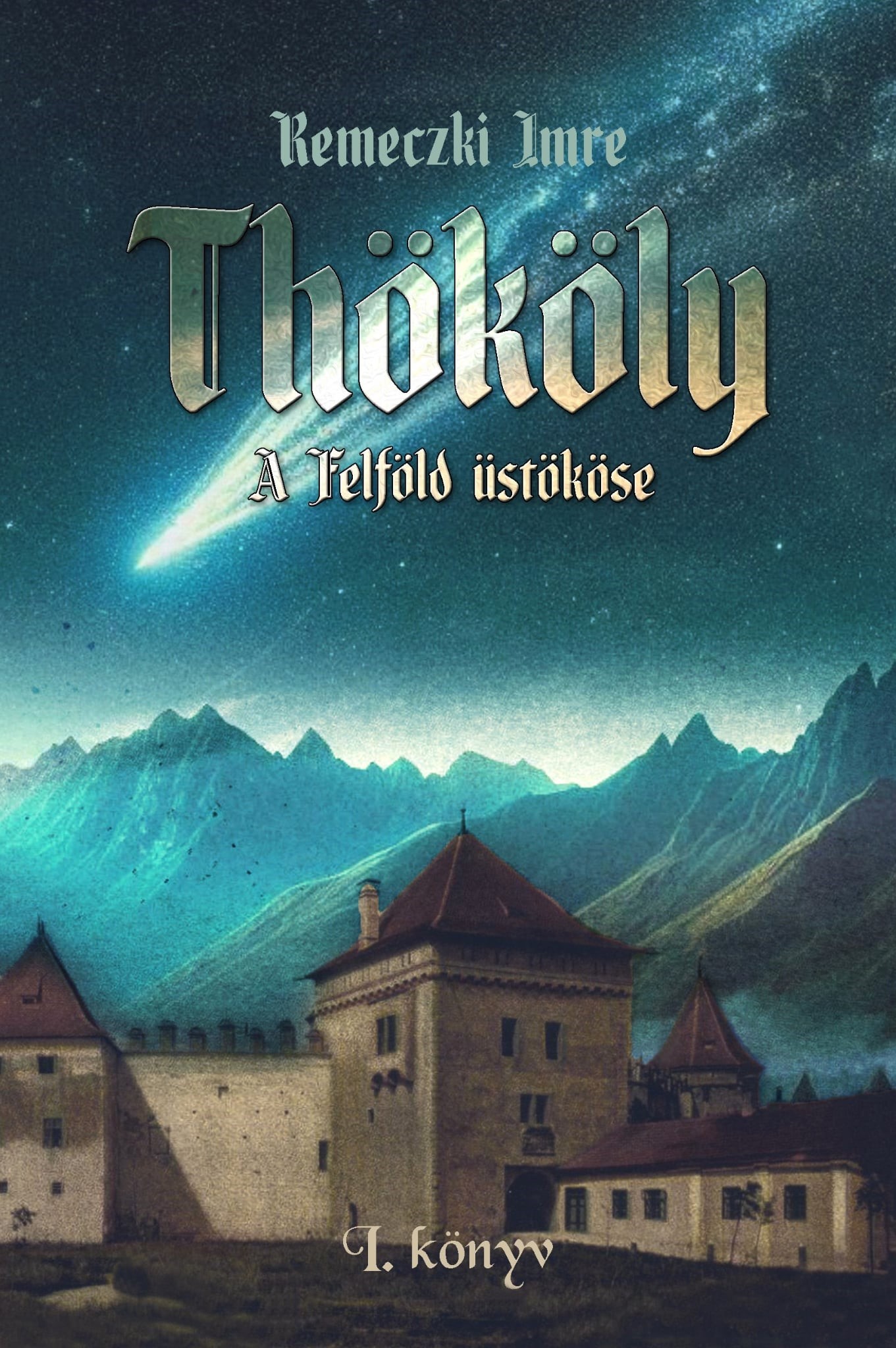 Thököly - A Felföld Üstököse (1. Könyv)