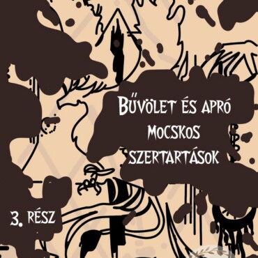 Bűvölet És Apró Mocskos Szertartások 3.