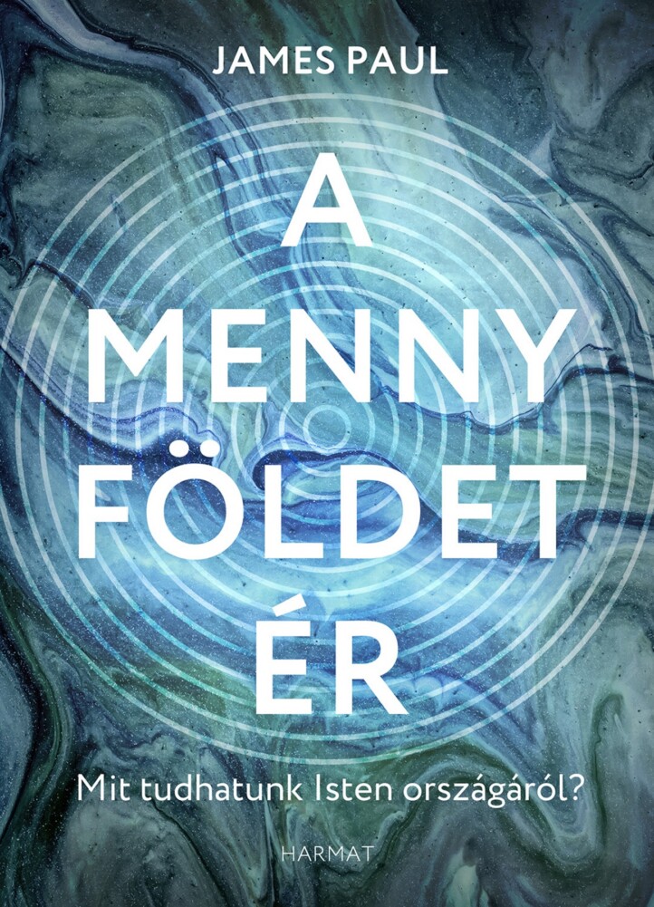 A Menny Földet Ér - Mit Tudhatunk Isten Országáról?